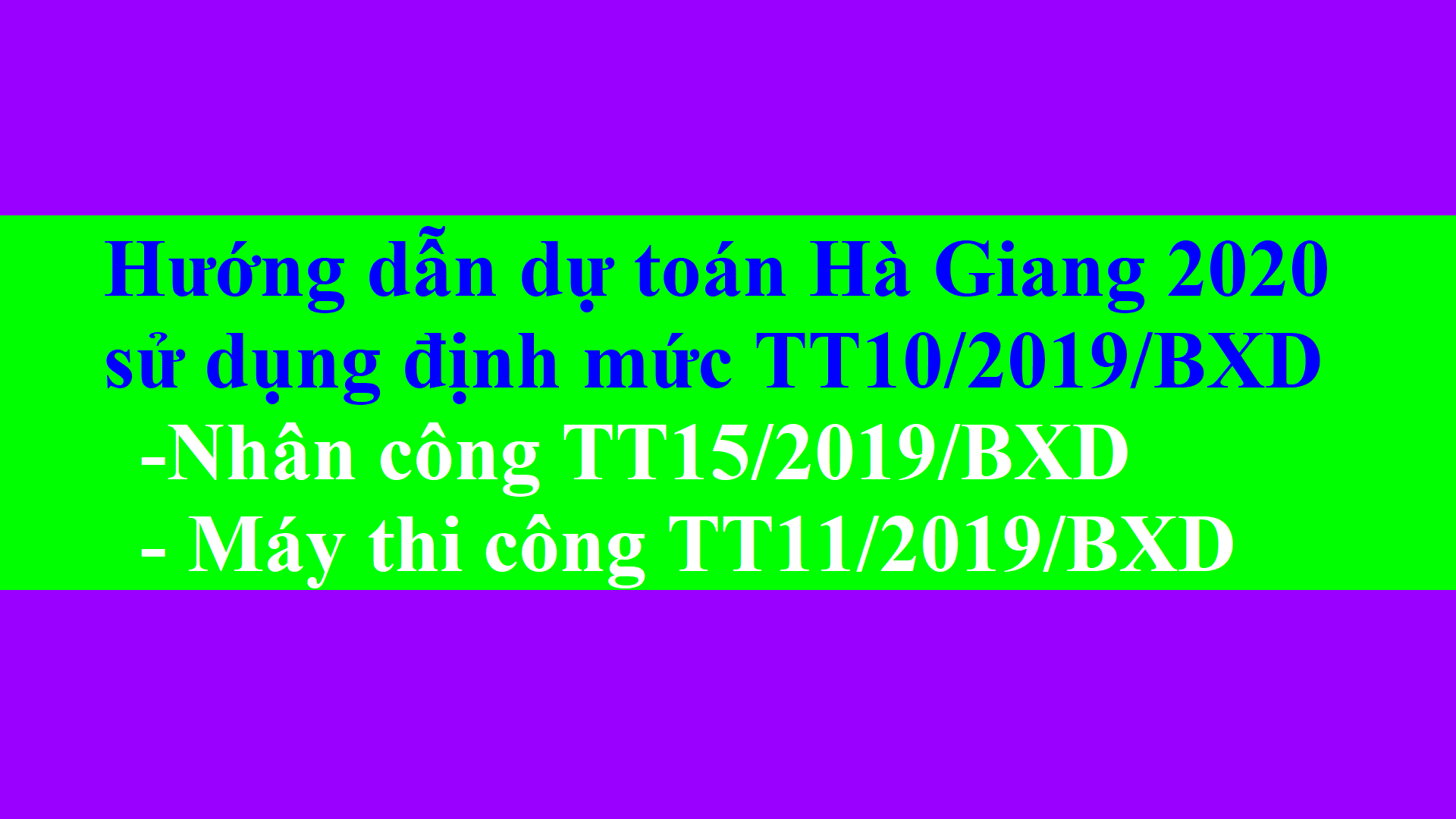 Hướng dẫn dự toán Hà Giang 2020 nhân công theo TT15, máy TT11, chi phí quản lý TT09
